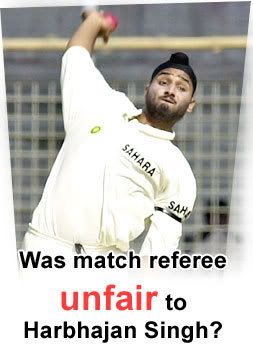 was the match referee unfair to harbhajan singh?