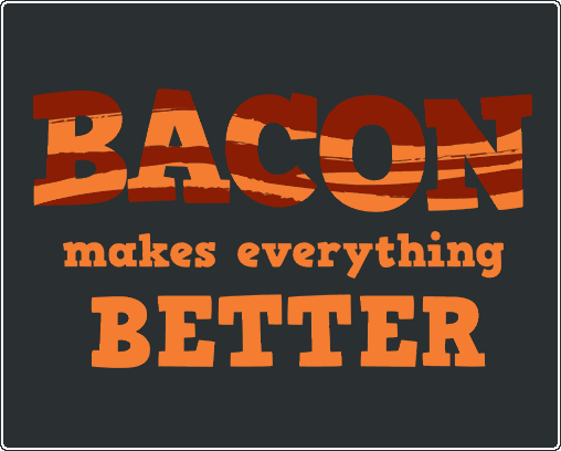 BaconIsBetter_Fullpic_1.gif