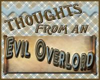 Thoughts from an Evil Overlord