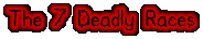 The 7 Deadly Races banner
